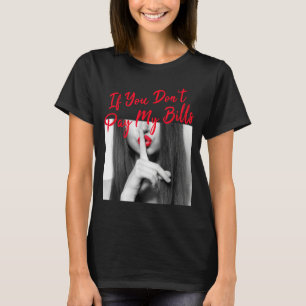 Slogan Figure Graphic If You Don't Pay My Bills Wo T-Shirt