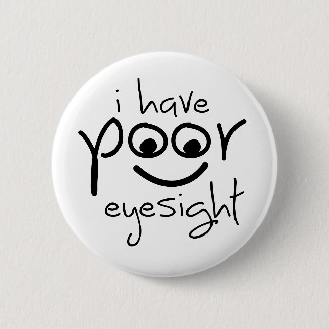 Slogan i have poor eyesight. Slechte ogen Button (Front)