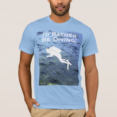 Slogan Id Rather Be Diving on a Scuba Diver T_Shirt