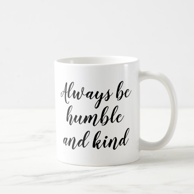 Slogan Mug | Always be humble and kind | Quote (Right)