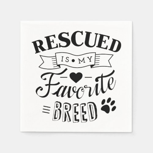 Slogan Rescued is my favorite breed White Napkins