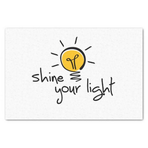 Slogan shine your light Let your light shine Tissue Paper