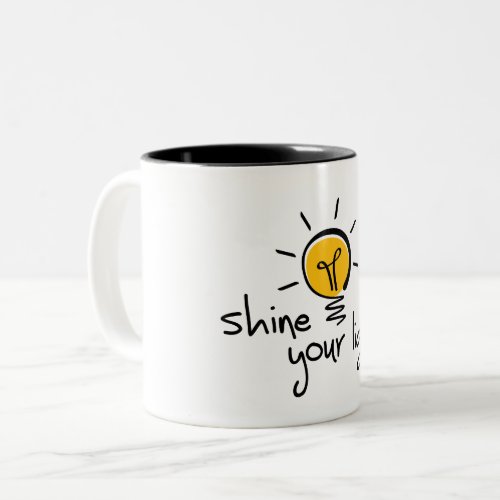 Slogan shine your light Let your light shine Two_Tone Coffee Mug