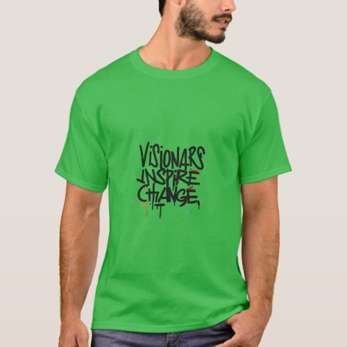 slogan Visionaries Inspire Change T_Shirt