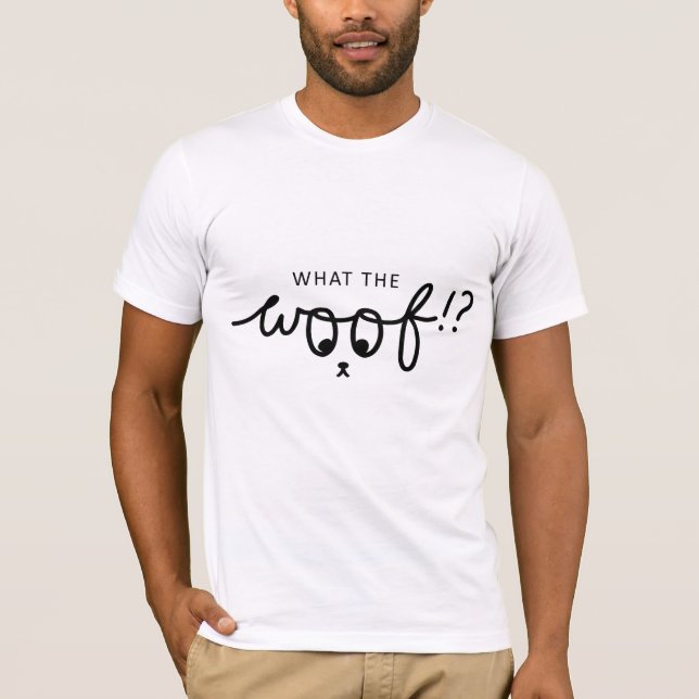 slogan what the woof. Dogs, dogs quotes. T-Shirt (Front)