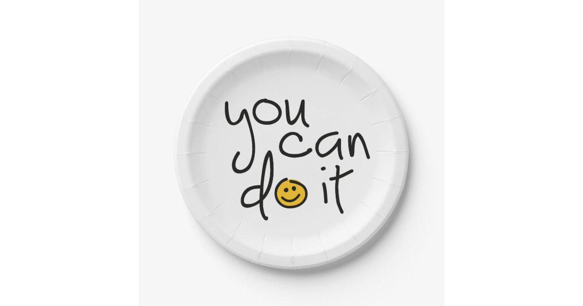 Slogan you can do it, you can do it or you do it. paper plates Zazzle