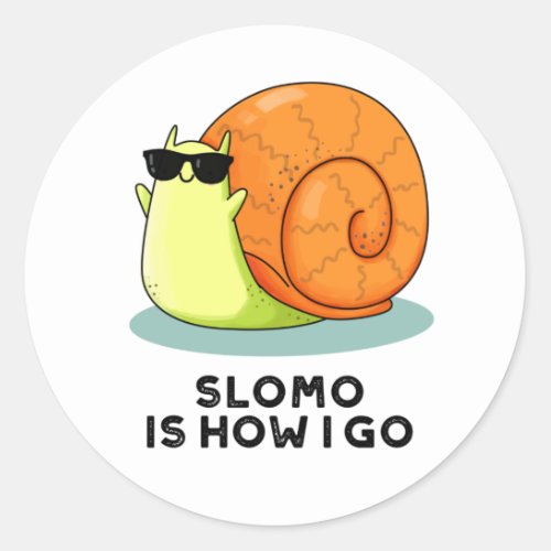 Slomo Is How I Go Funny Snail Pun Classic Round Sticker