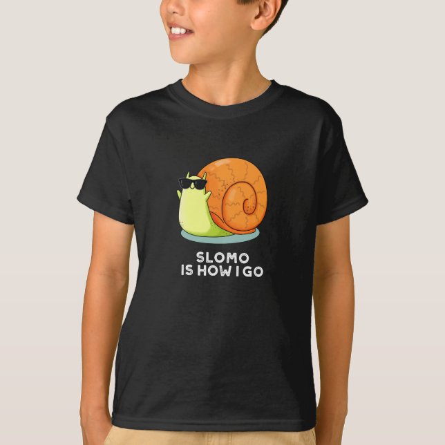 Slomo Is How I Go Funny Snail Pun Dark BG T-Shirt (Front)