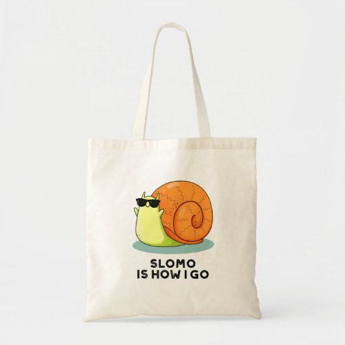 Slomo Is How I Go Funny Snail Pun Tote Bag