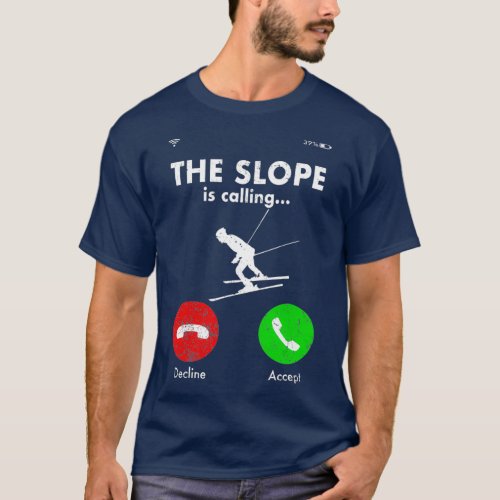 Slope is calling Ski Skiing Skier Funny Saying T_Shirt