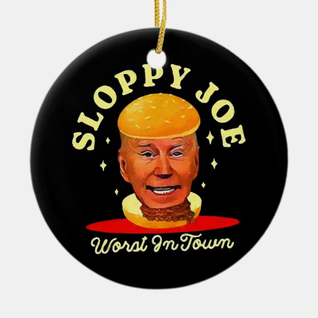 Sloppy Joe Biden Anti President  Ceramic Ornament (Front)