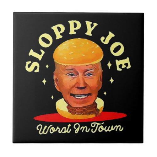 Sloppy Joe Biden Anti President  Ceramic Tile
