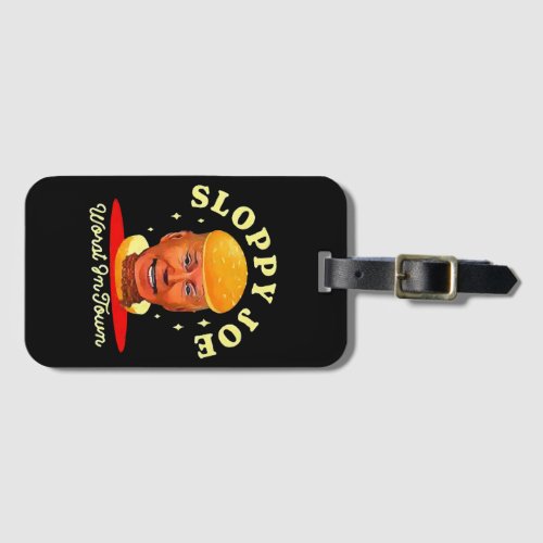 Sloppy Joe Biden Anti President  Luggage Tag