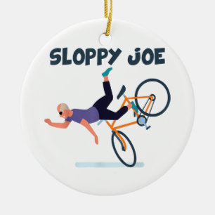 Sloppy Joe Funny Biden Shirt Sloppy Joe Biden Funn Ceramic Ornament
