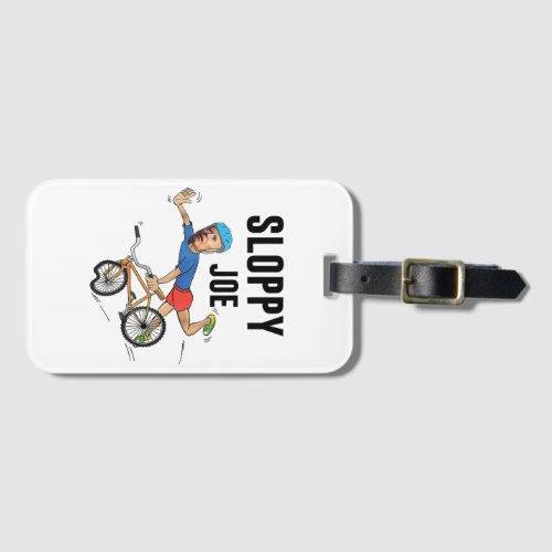 Sloppy Joe Tee Running The Country Is Like Riding  Luggage Tag