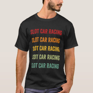 Slot Car Racing  Slot Car Racing Hobbyist Rainbow  T-Shirt