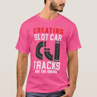 Slot Carracks Because Real Roads Areoo Boring fami T-Shirt