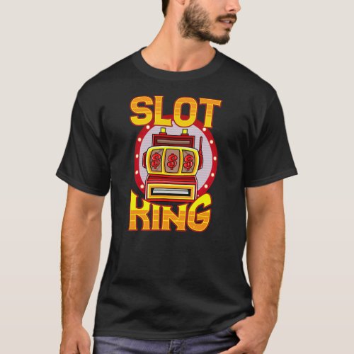 Slot Machine Las Vegas Slot King Gamble Win T_Shirt