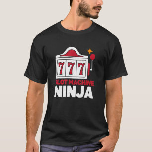 Slot Machine Ninja Casino Player Gambling T-Shirt