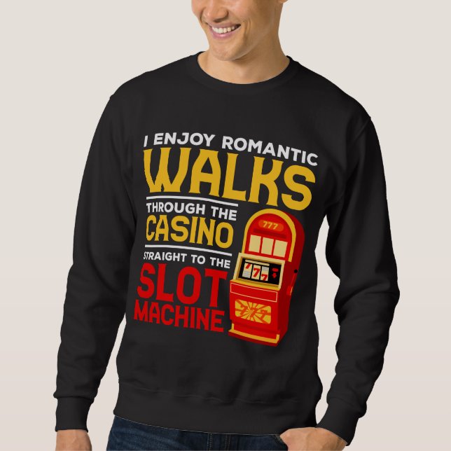Slot Machine Player Funny Casino Gambling Humor Sweatshirt (Front)