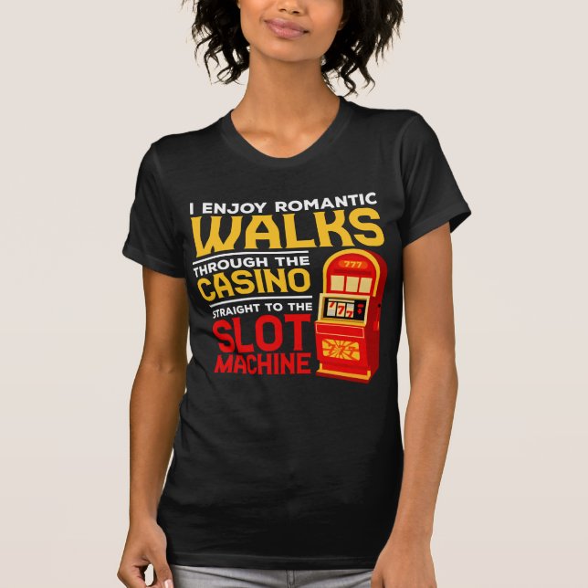 Slot Machine Player Funny Casino Gambling Humor T-Shirt (Front)