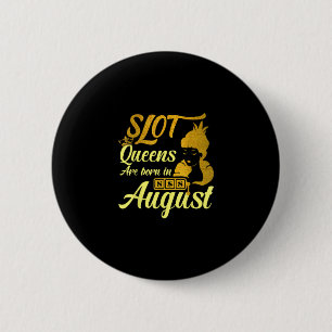 Slot Machine Queen August Birthday Button