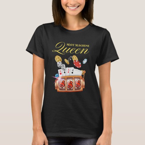 Slot Machine Queen Casino Gambling T_Shirt