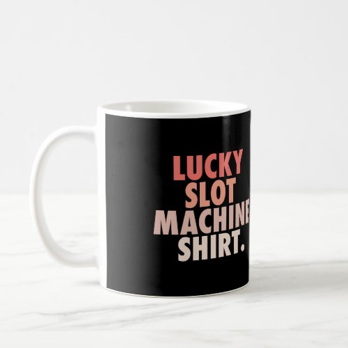 Slot Machine Shirt For Women Vegas Gift Idea Funny Coffee Mug