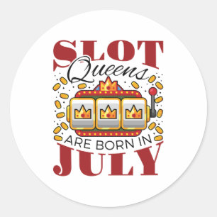 Slot Queens Are Born In July Classic Round Sticker