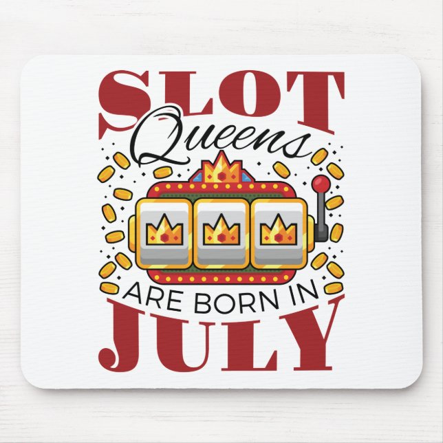 Slot Queens Are Born In July Mouse Pad (Front)