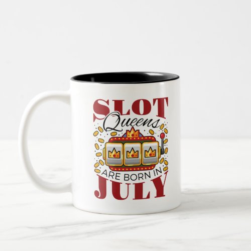 Slot Queens Are Born In July Two_Tone Coffee Mug