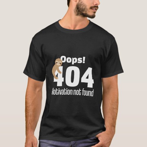 Sloth 404 Motivation Not Found Lazy Nerd Gift T_Shirt