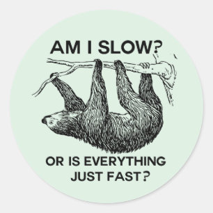 Sloth am I slow? Classic Round Sticker