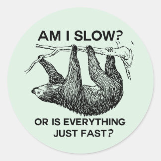 Sloth am I slow? Classic Round Sticker
