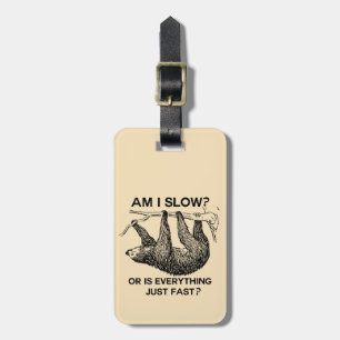 Sloth am I slow? Funny Luggage Tag