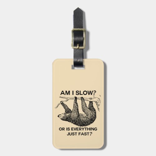 Sloth am I slow Funny Luggage Tag