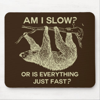 Sloth am I slow? Humor Mouse Pad