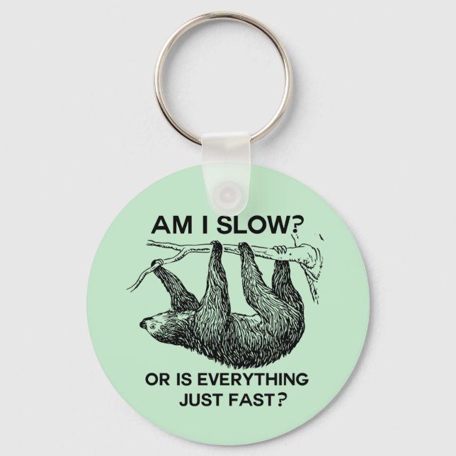 Sloth am I slow? Keychain (Front)