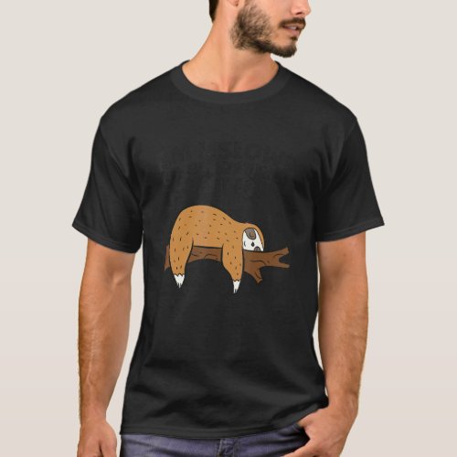 Sloth Am I Slow Or Everything Is Just Fast Lazy Sl T_Shirt
