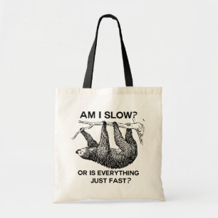 Sloth am I slow? Tote Bag