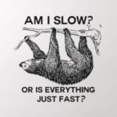 Sloth am I slow? Wall Decal (Insitu 2)