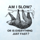 Sloth am I slow? Wall Decal (Insitu 1)