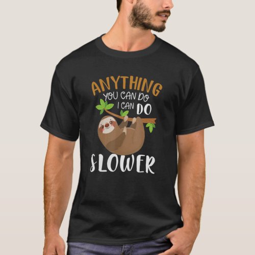 Sloth  Anything You Can Do I Can Do Slower Best T_Shirt