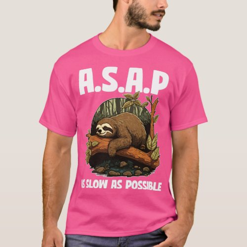 Sloth ASAP As Slow As Possible3 T_Shirt
