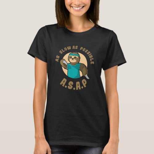 Sloth ASAP As Slow As Possible Cozy Hiking Running T_Shirt