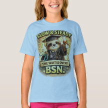 Sloth BSN Graduate Shirt | Slow and Steady The Wai
