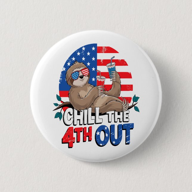 Sloth Chill the 4th out Patriotic USA Button (Front)