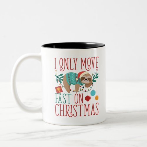 Sloth Christmas I Only Move Fast On Christmas Two_Tone Coffee Mug