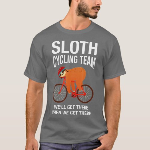 Sloth Cycling Team _ Funny Lazy Sloth On A Bike Bi T_Shirt