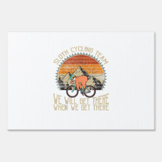 Sloth Cycling Team We Well Get There When We Get T Sign